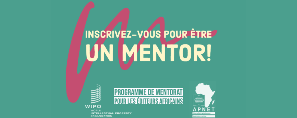 Devenez mentor en matière d’édition internationale – Participez au programme de mentorat de l’OMPI-APNET